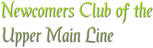 Newcomers Club of the 
Upper Main Line